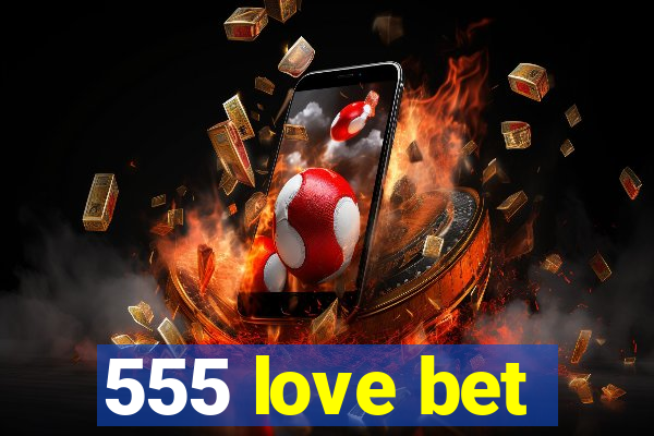 555 love bet